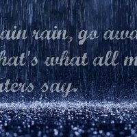 Rain Rain Go Away Quotes. QuotesGram