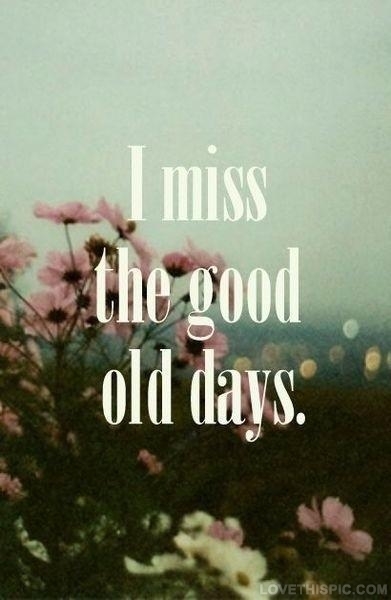 Quotes About The Old Days. QuotesGram