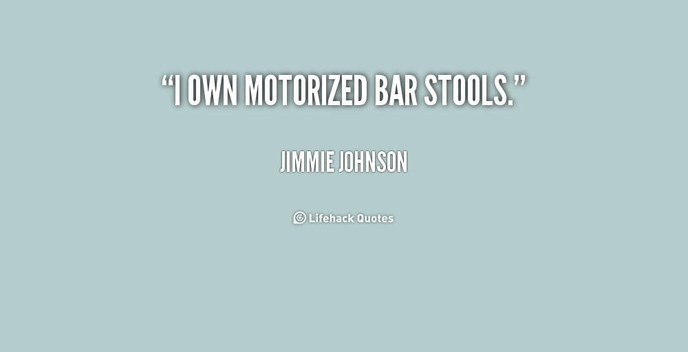 Jimmy Johnson motorized bar stools quote