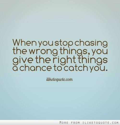 A you what man happens when stop chasing Stop Chasing