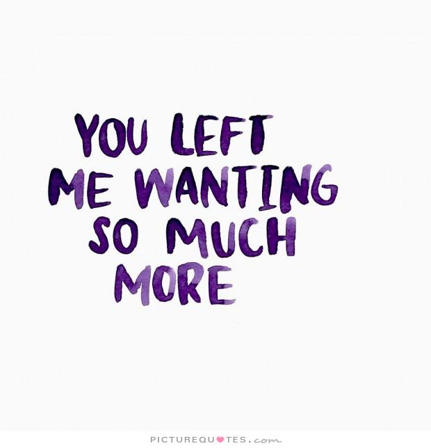 Quotes About Wanting More QuotesGram