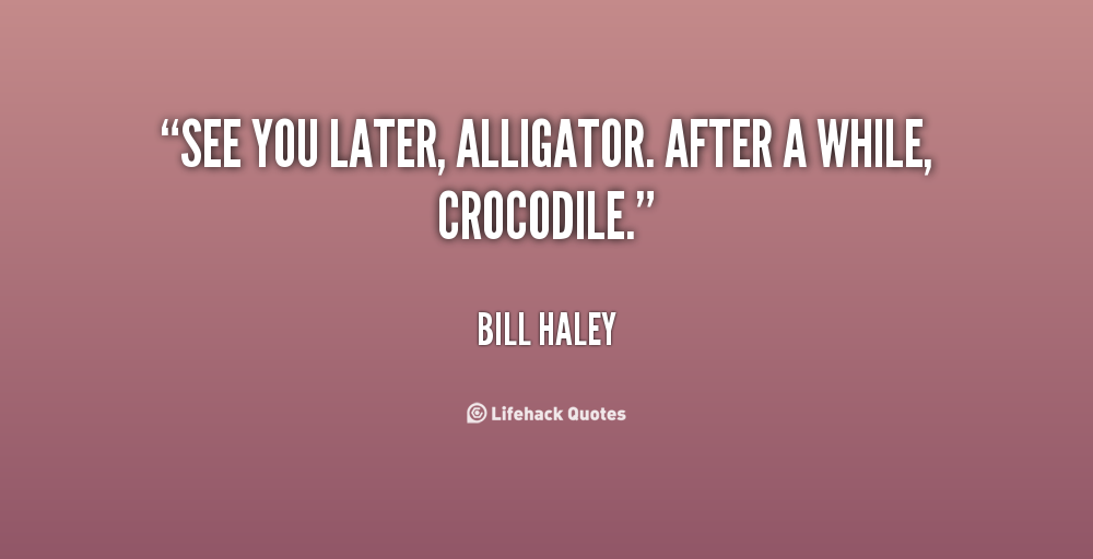 Quotes And A Croc Crocodile Quotesgram