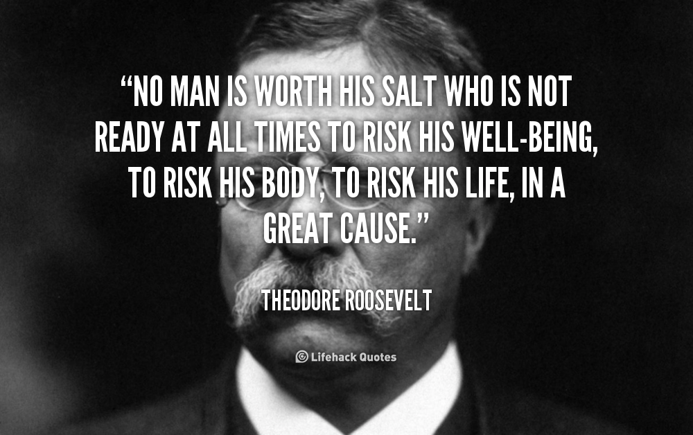 Teddy Roosevelt Quotes About Men. QuotesGram