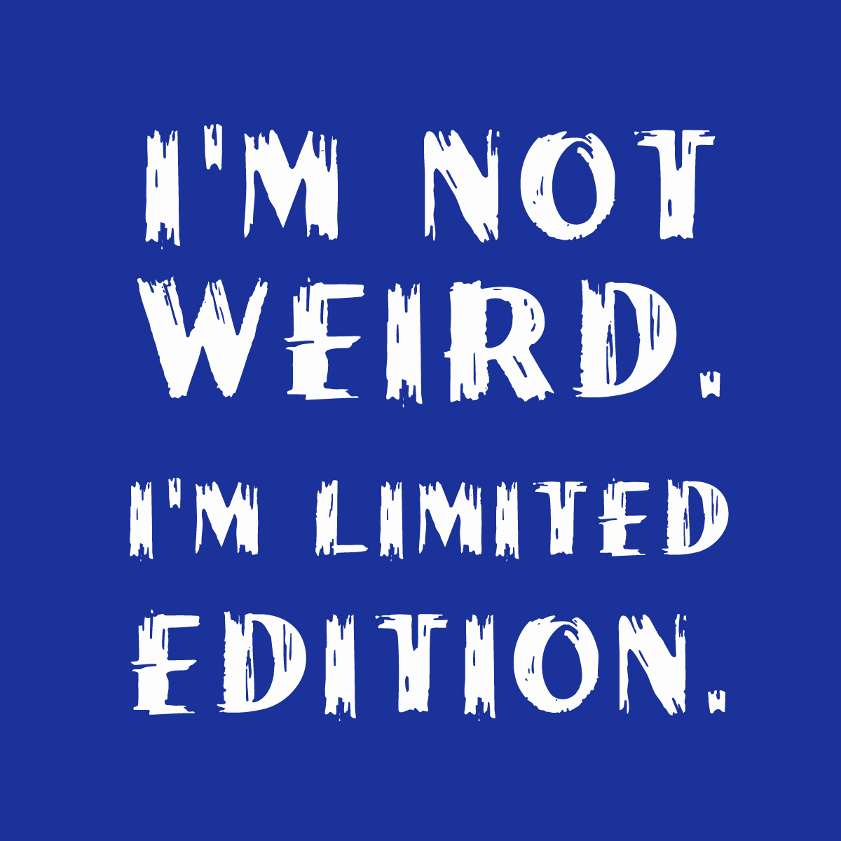 I Am Weird Quotes QuotesGram I Am Weird Quotes QuotesGram