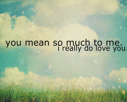 How Much You Mean To Me Quotes Quotesgram