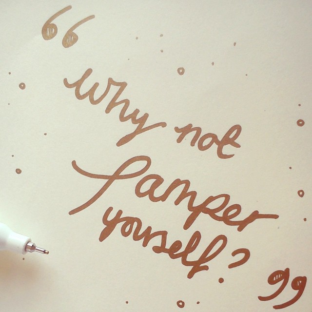 Pamper Myself Quotes. QuotesGram Pamper Myself Quotes. QuotesGram