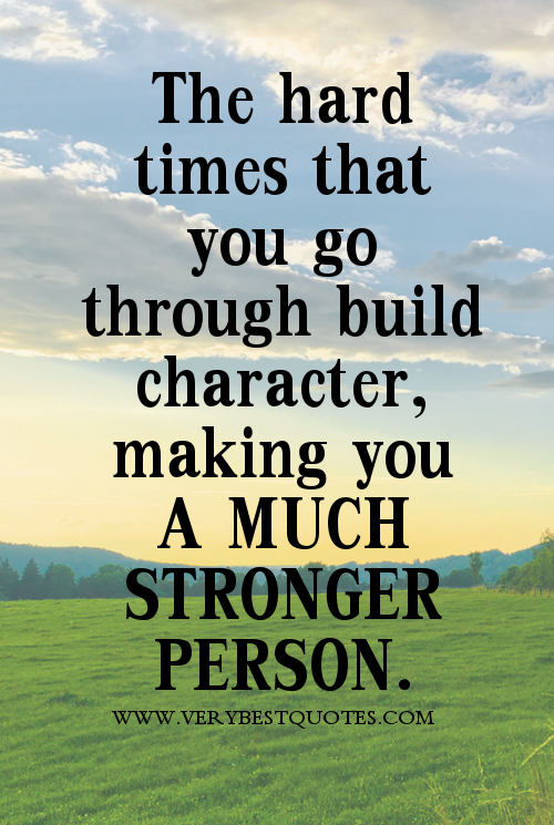 Featured image of post Inspirational Quotes About Being Strong Through Hard Times / We do have to suffer but in the end it makes us strong, better and wise.