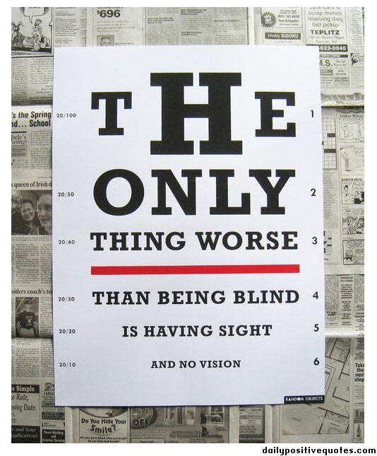 1463754970-the-only-thing-worse-than-being-blind-is-having-sight-and-no-vision.jpg