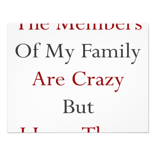 Quotes About Crazy Family Members Quotesgram