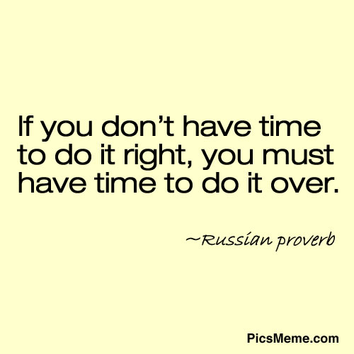 Do It Right The First Time Quotes. QuotesGram
