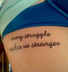 Getting Through Struggles Quotes About Tattoos. QuotesGram