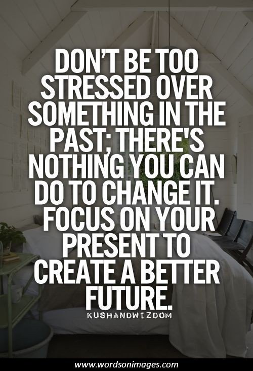 Focus On The Present Quotes. QuotesGram