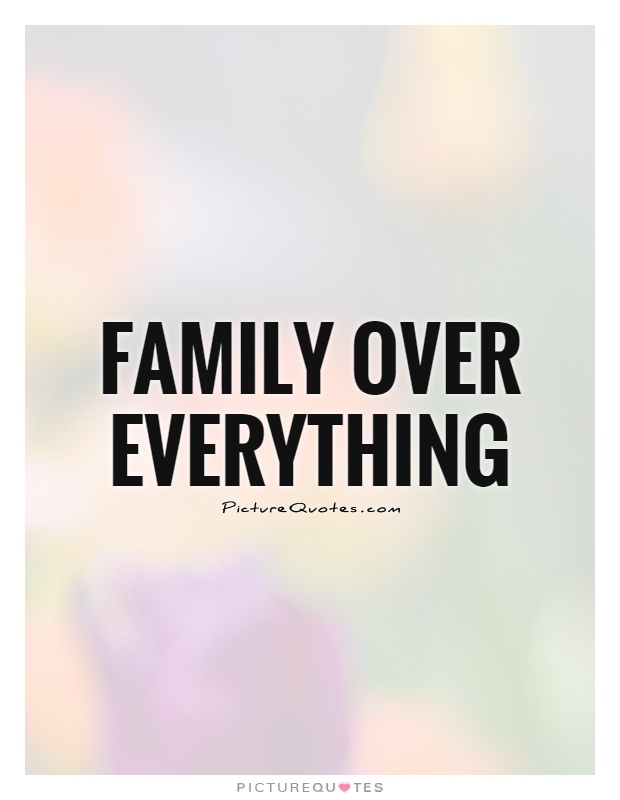 Family Over Everything Quotes. QuotesGram
