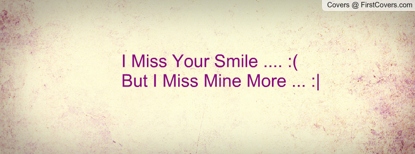 I Miss Your Smile Quotes. QuotesGram Quotes About Missing Her Smile