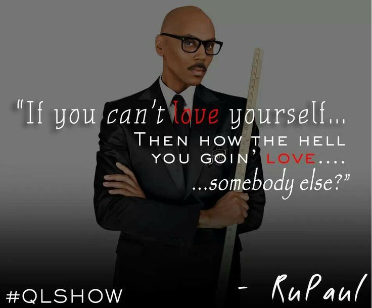 Rupaul Love Yourself Quotes. QuotesGram