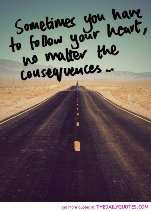 Follow Your Heart Inspirational Quotes. QuotesGram