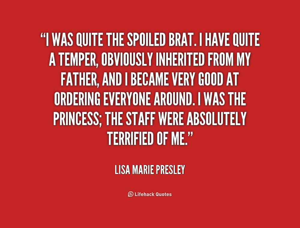 Spoiled Brat Quotes And Sayings. QuotesGram