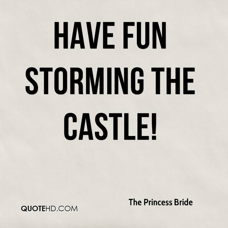 Have fun storming the Castle. Hate waiting