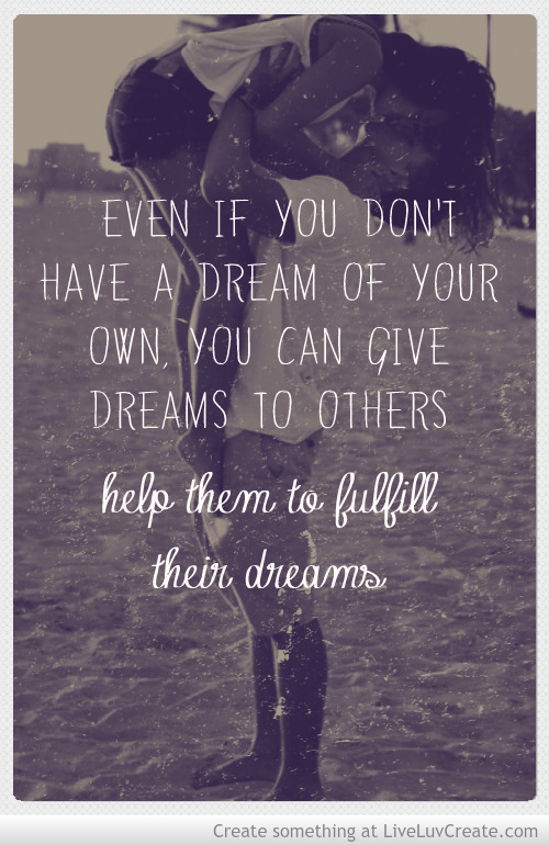 Quotes About Fulfilling Dreams Quotesgram Quotes About Fulfilling Dreams Quotesgram