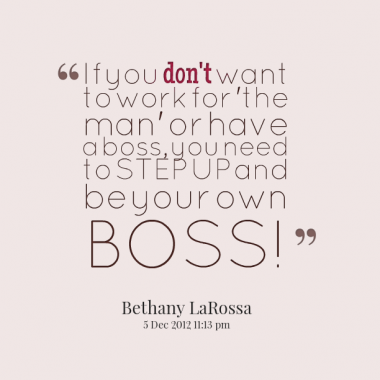 Be Your Own Boss Quotes. QuotesGram