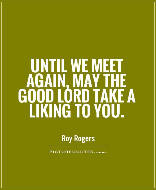 Until We Meet Again Quotes. QuotesGram