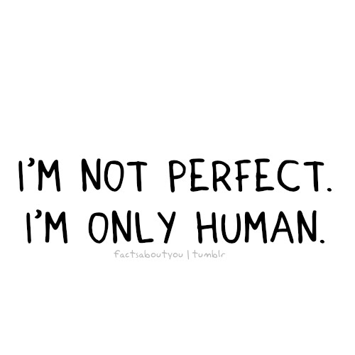 I Know I Am Not Perfect Quotes Quotesgram