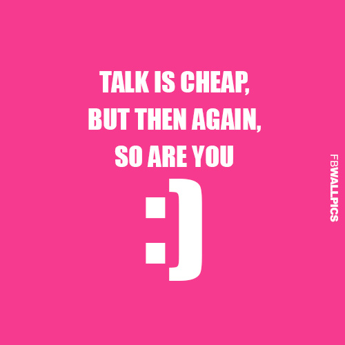Talk Is Cheap Quotes. QuotesGram