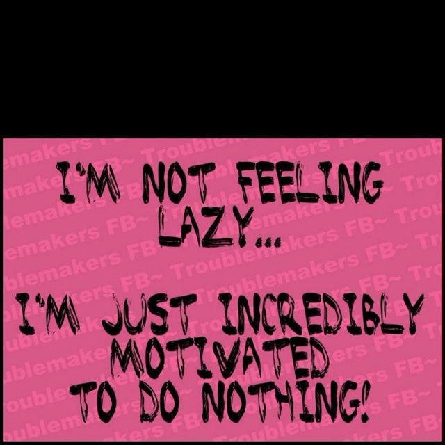 Im Not Lazy Quotes. QuotesGram