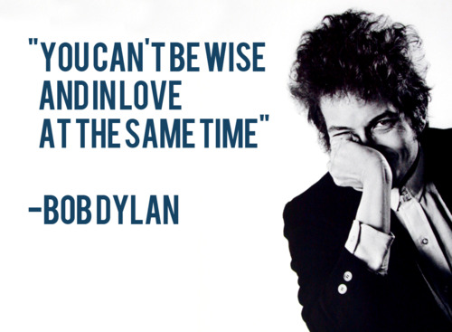 Bob Dylan Quotes About Love. QuotesGram