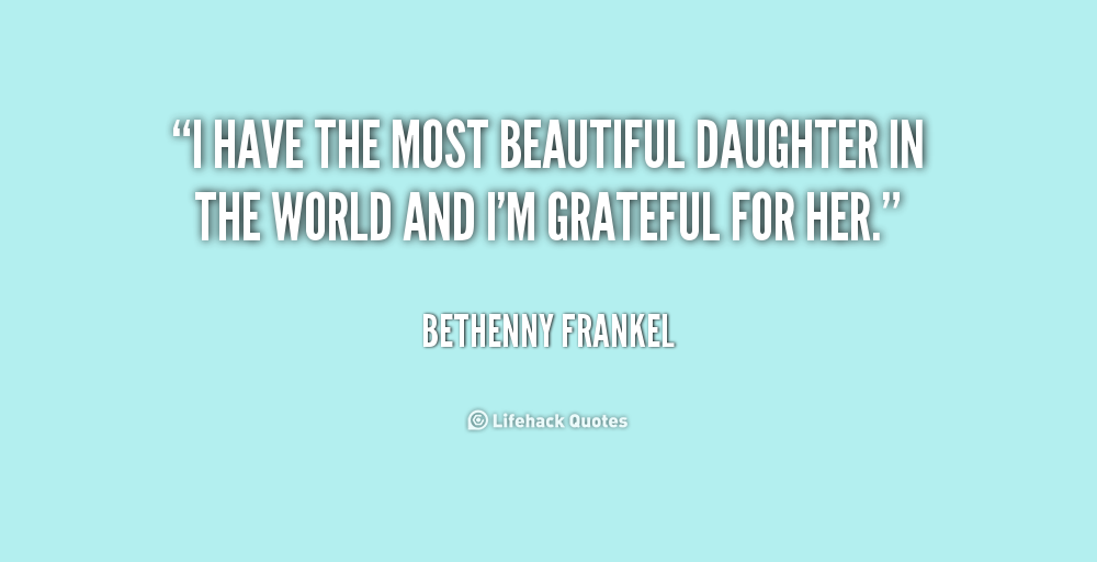 Quotes About Your Beautiful Daughter. QuotesGram