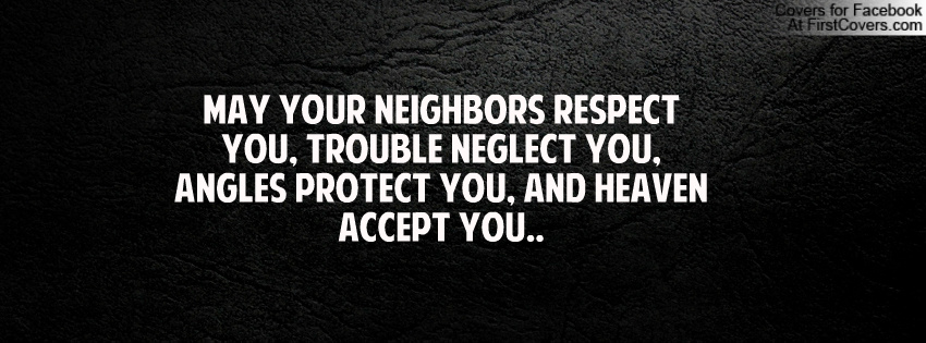 May Your Neighbors Respect You Quote Trouble With Angels Quotes. Quotesgram