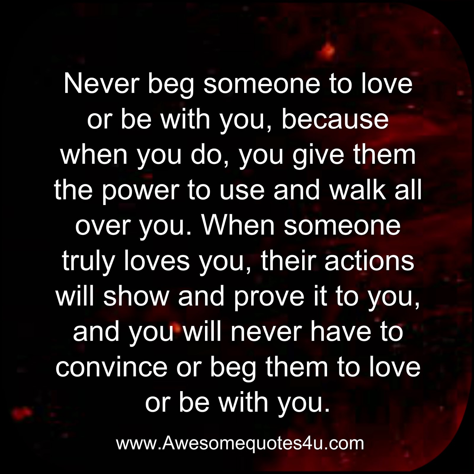 Never Beg For Love Quotes. QuotesGram