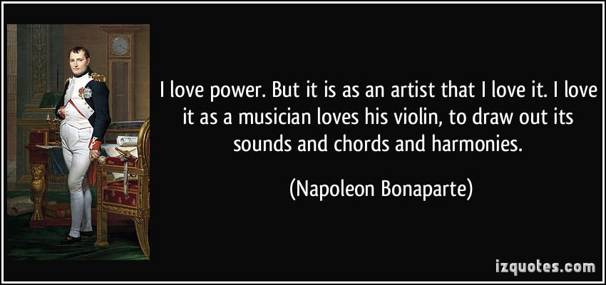 Napoleon Bonaparte Quotes About Power Quotesgram