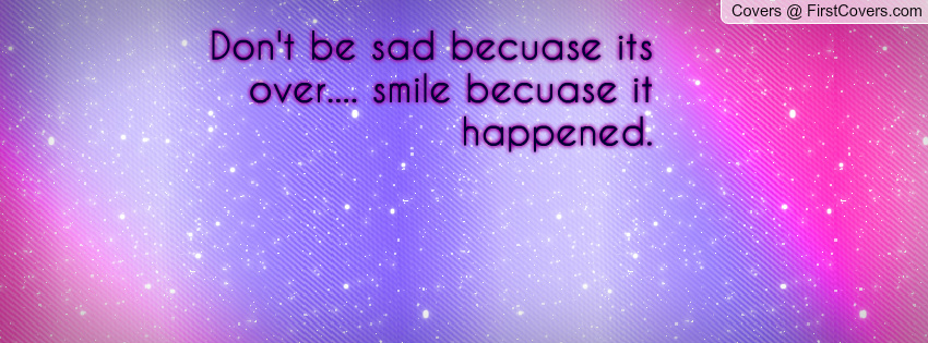 Dont Be Sad Quotes. QuotesGram
