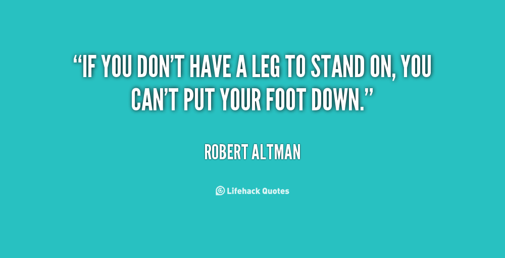Stand On Your Own Two Feet Quotes. QuotesGram