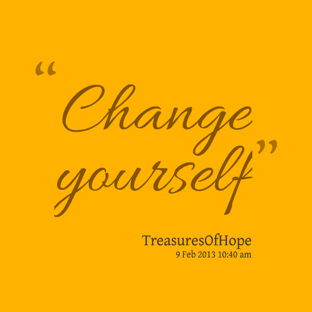 Quotes About Changing Yourself. QuotesGram