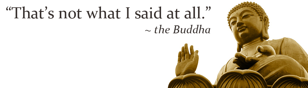 2006935488-thats-not-what-i-said-at-all-the-buddha.jpg