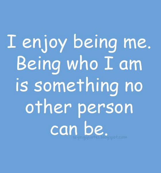 Just Being Me Quotes Me Being Me Quotes. Quotesgram