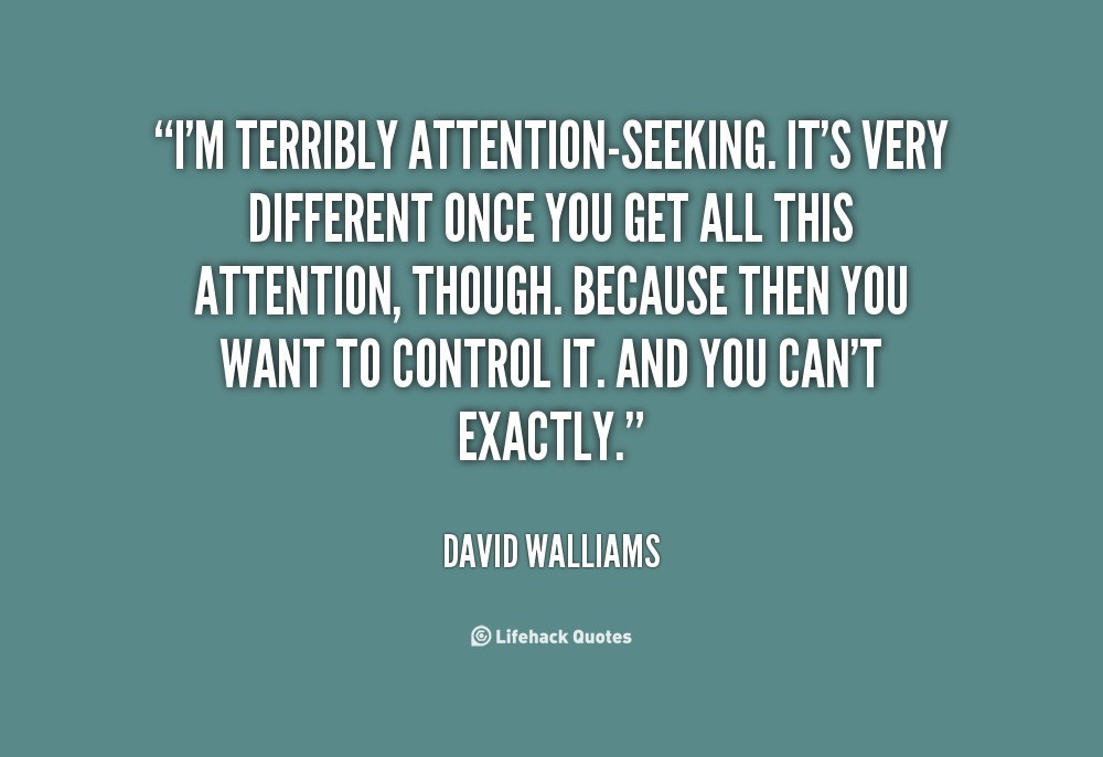 Quotes About Attention Seeker Attention Seekers Quotes. Quotesgram