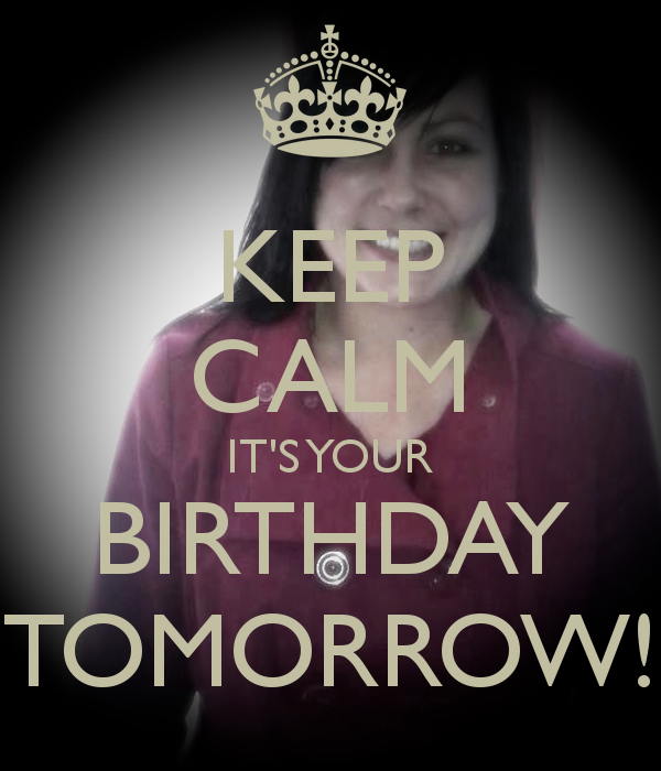 Your Birthday Is Tomorrow Quotes. QuotesGram