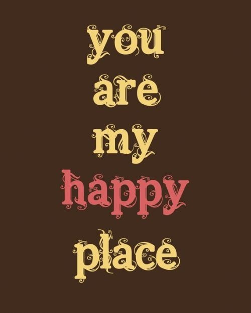You Are My Happy Place Quotes My Happy Place Quotes. Quotesgram You Are My Happy Place Quotes My Happy Place Quotes. Quotesgram