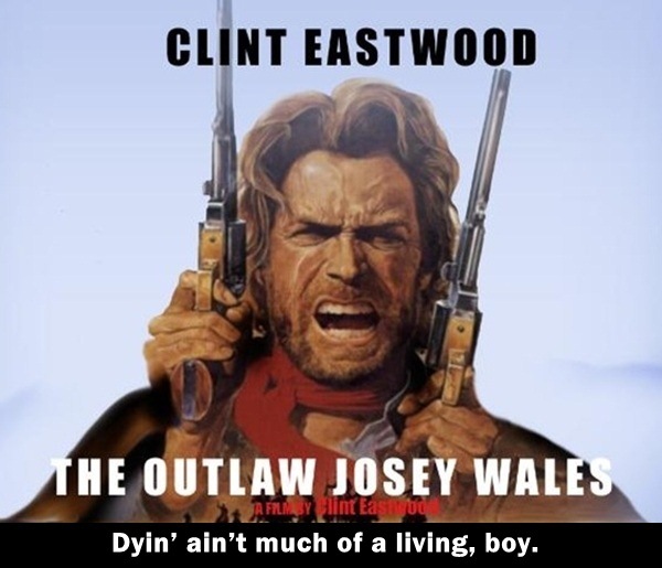 Josey Wales Movie Quotes. QuotesGram