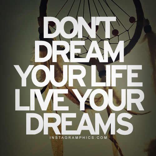 Live Your Dream Quotes. QuotesGram