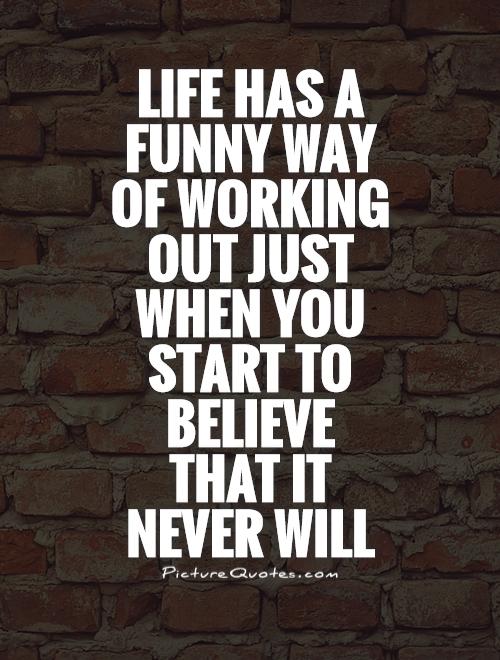 Life Works Out Quotes Quotesgram