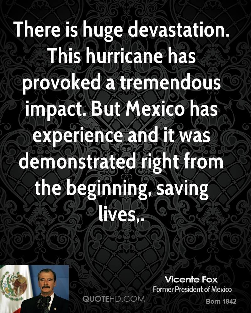 Quote by Vicente Fox on hurricane devastation
