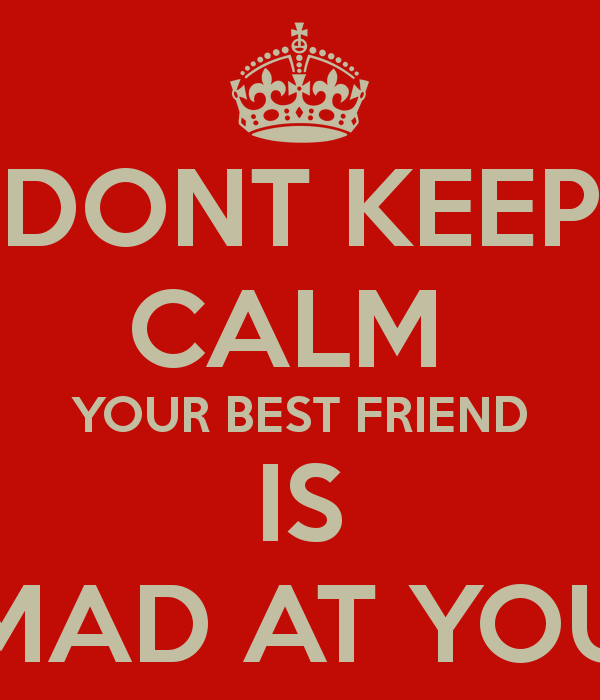 When Your Mad At Your Best Friend Quotes. QuotesGram