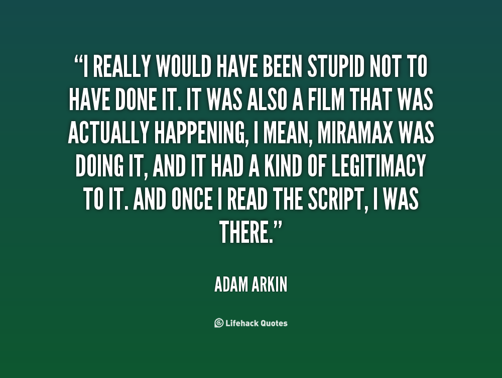 Really Dumb Quotes QuotesGram