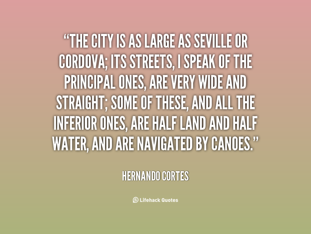 Hernando Cortes Quotes. QuotesGram