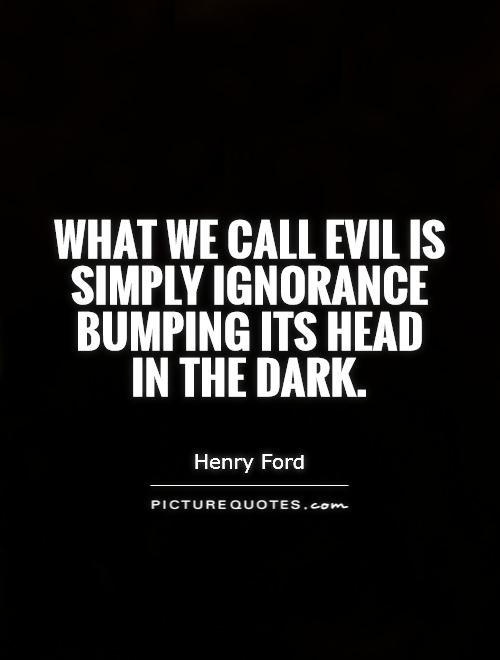 Quotes About Darkness And Evil Quotesgram Quotes About Darkness And Evil Quotesgram