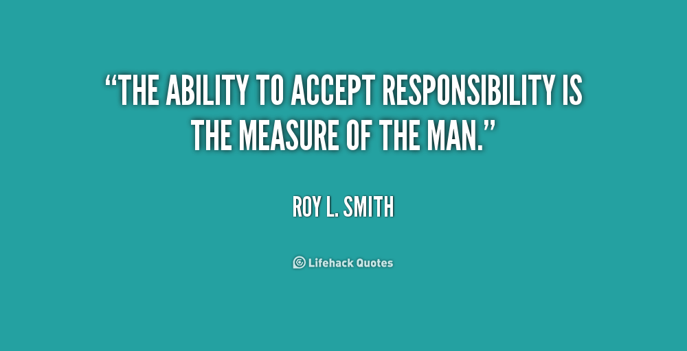 Quotes About Accepting Responsibility. QuotesGram